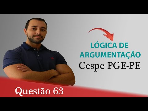 Questão 63 - Raciocínio Lógico para concursos (Lógica de argumentação) - Cespe PGE-PE