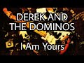 DEREK & THE DOMINOS - I Am Yours (Lyric Video)
