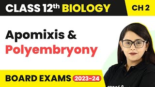 Class 12 Biology Ch 2 | Apomixis & Polyembryony - Sexual Reproduction in Flowering Plants CBSE/NEET