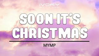 MYMP - Soon It&#39;s Christmas (Official Lyric Video)