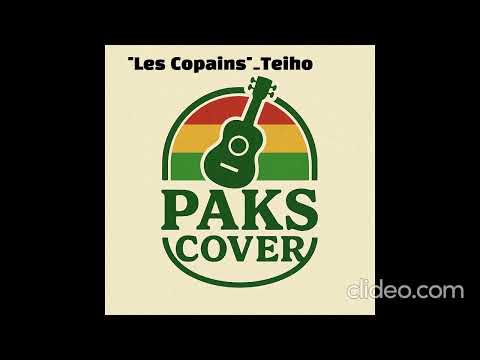 "Les Copains"_Teiho [Paks Reggae Cover]