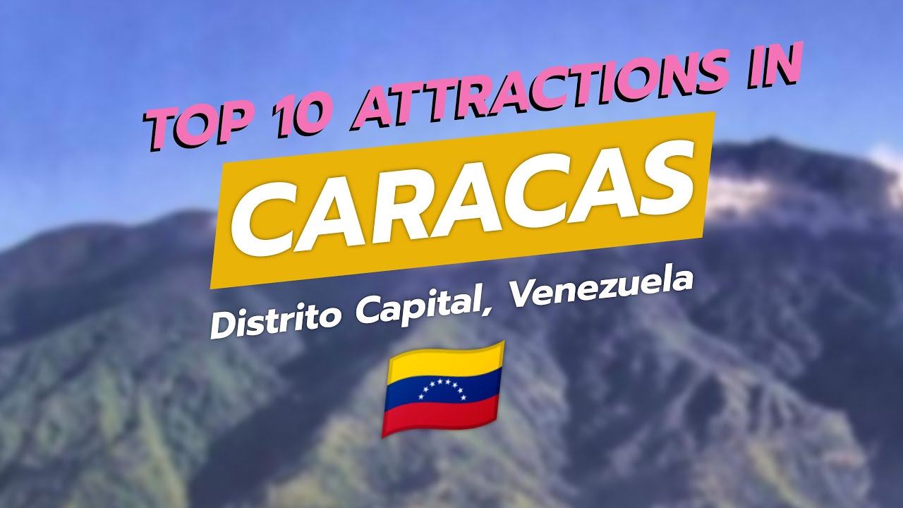 Top 10 Attractions in Caracas, Venezuela 🇻🇪✨