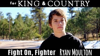 for KING &amp; COUNTRY - Fight On, Fighter (Unofficial Music Video)