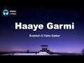 Haaye Garmi Lyrics Neha Kakkar Badshah