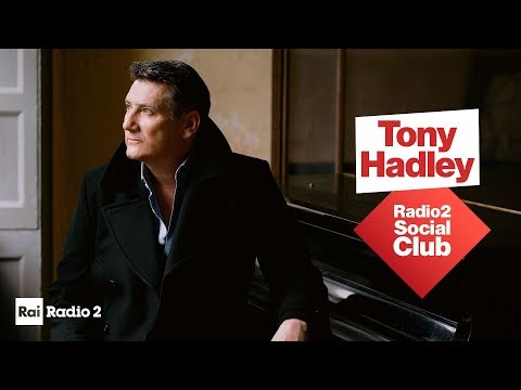Tony Hadley a Radio2 Social Club - Diretta del 21/05/2019