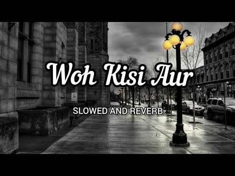 Woh Kisi Aur - Vicky Singh | Slowed and Reverb | textlyrics | Raj Creations lofi | Ek Bewafa Se Hum