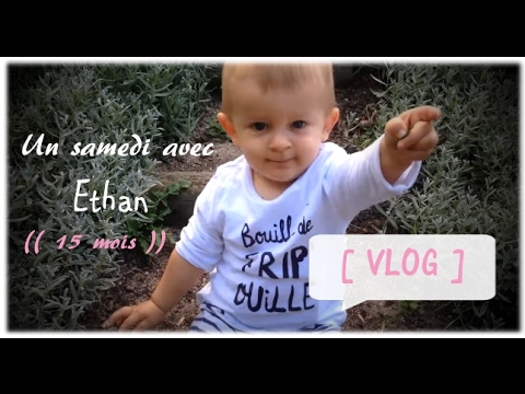 UN SAMEDI AVEC ETHAN l 15 mois