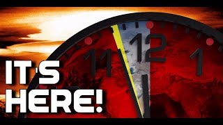 DOOMSDAY CLOCK TO STRIKE MIDNIGHT In 2017/2018?? (Part 1)