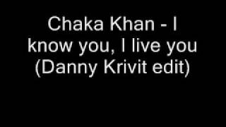Chaka Khan - Iknow you, I live you (Danny Krivit edit)