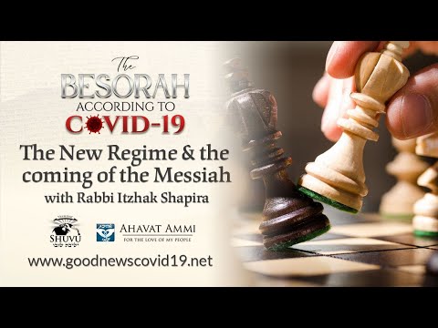The Besorah According to COVID-19: The New Regime - the COVID-19 and the coming of the Messiah