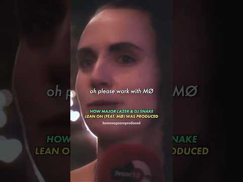 HOW MAJOR LAZER & DJ SNAKE LEAN ON (FEAT. MØ) WAS PRODUCED #djsnake #majorlazer #leanon