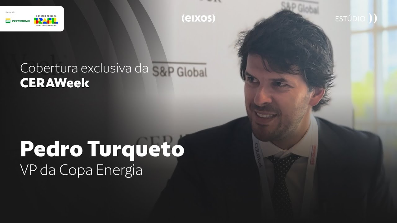 Pedro Turqueto, VP da Copa Energia | eixos na CERAWeek 2025