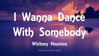 Whitney Houston - I Wanna Dance With Somebody (Lyrics)