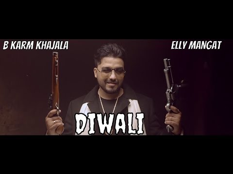 Diwali (Full Video) B Karm Khazala Feat. Elly Mangat | Latest Punjabi Songs 2018