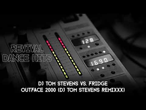 DJ Tom Stevens vs. Fridge - Outface 2000 (DJ Tom Stevens Remixxx) [HQ]