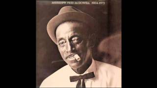 Video thumbnail of "Mississippi Fred McDowell - Been Drinkin' Water Out Of A Hollow Log"