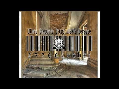 27700CYPHER - VITINHO x ENEPUNTO x ORUGA x J.BATO x VERSACE