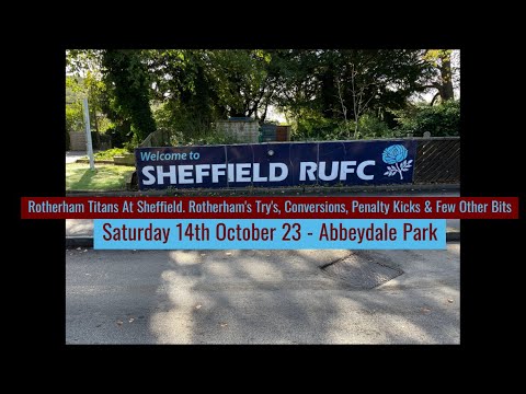 Rotherham’s Try’s & Scores At Sheffield RUFC - Saturday 14th October 23