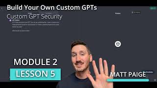 Module 2 - Lesson 5: Building a Custom GPT - Custom GPT Security