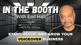 How to get started in voice over for beginners - IN THE BOOTH - with Earl Hall (ep. 1 )