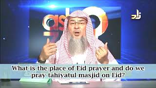 What is the place of Eid prayer and do we pray tahiyatul masjid on Eid when praying outside?