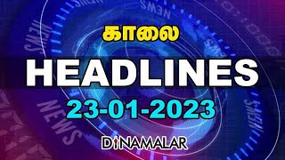 Headlines Now | Morning | 23-01-2023 | Dinamalar News | Tamil News Today | Latest News