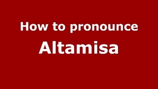 How to pronounce Altamisa