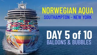 Norwegian Aqua - Day 5 Southampton to New York (Balloons & Bubbles)