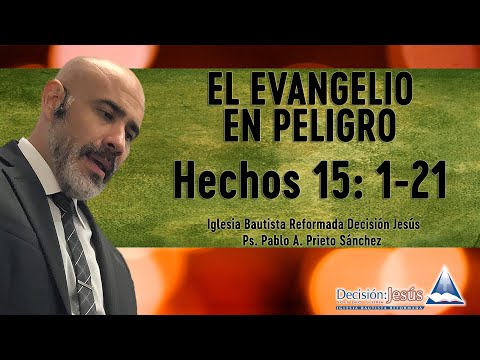 El Evangelio en peligro - Hechos 15:1-21