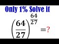 Learn How To Write This Nice Algebra Problem 64 27 64 27 Into Simplest Radical Form Math Olympiad