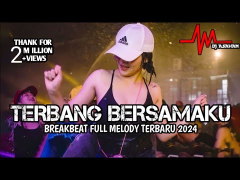 DJ Terbanglah Bersamaku Breakbeat Full Melody Terbaru 2024 ( DJ ASAHAN )