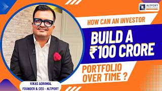 How can an investor build a ₹100 crore portfolio over time?