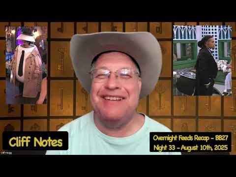 Night 33 - Overnight Feeds Recap - Big Brother 27 /- 8/10/25 - Cliff Notes