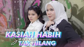 Download lagu Kasiah Habih Sayang Tak Hilang | Rayola ft Anyqu & Cabiak mp3