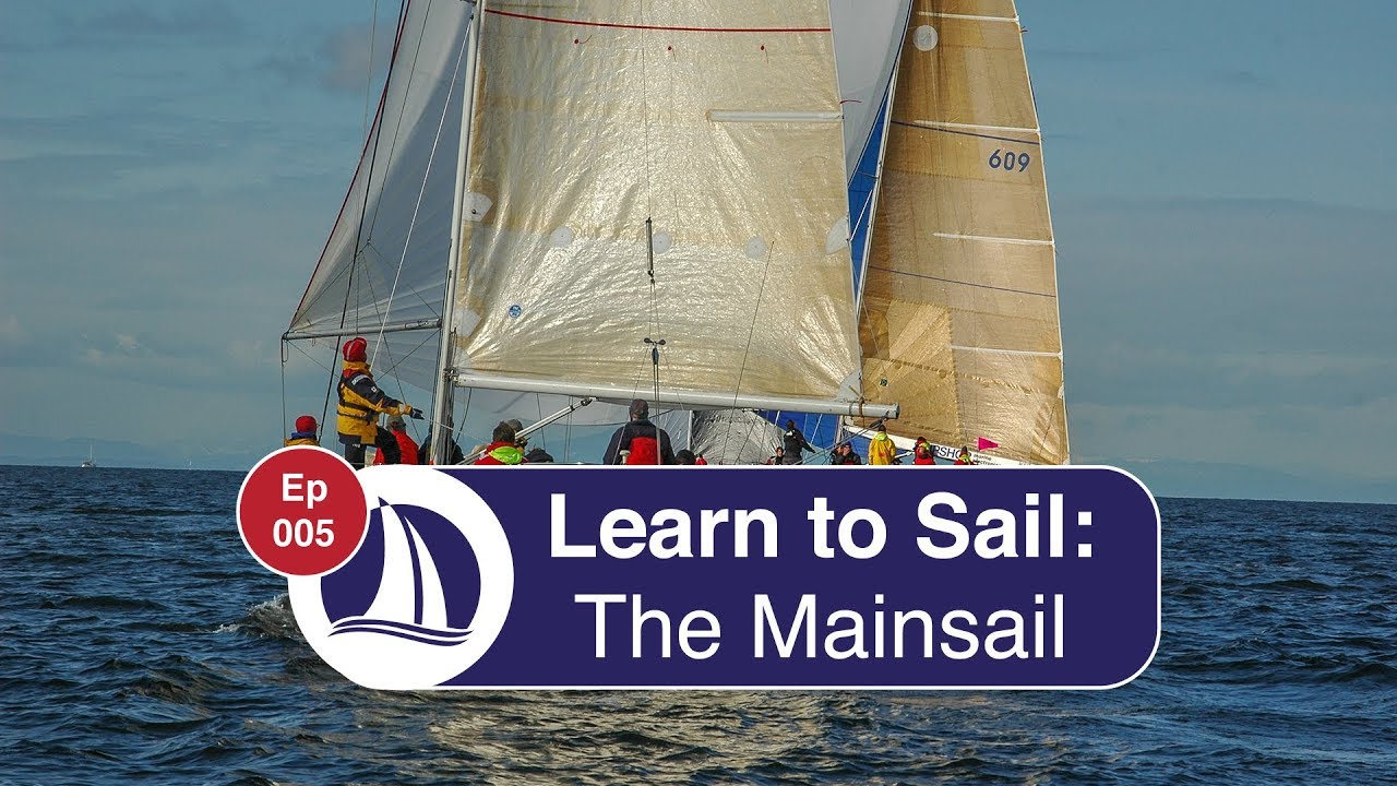 Ep 5: Learn to Sail: Part 2: The Mainsail
