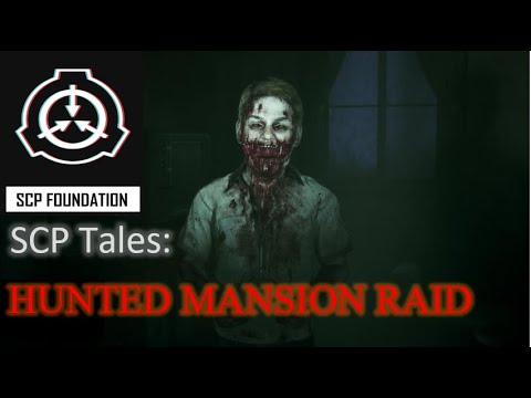 SCP-GOC Tales: MTF Taskforce Hunted Mansion Raid
