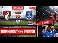 BOURNEMOUTH vs EVERTON Live Stream HD Football EPL PREMIER LEAGUE Commentary #BOUEVE