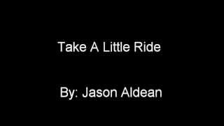 Take a little ride- Jason Aldean