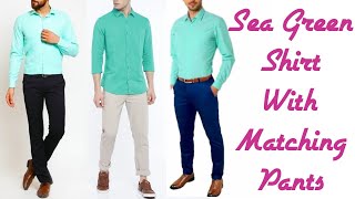 Sea Green Shirt Colour Combination Ideas || Matching Pant Shirt || by Look Stylish