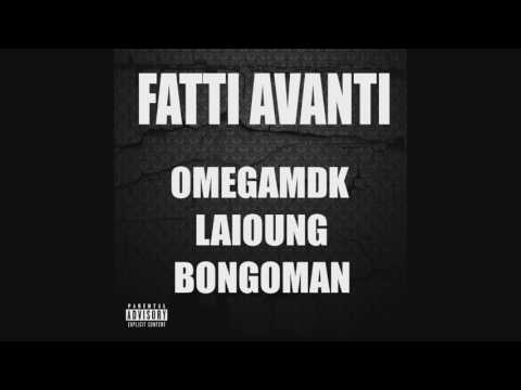 OmegaMdk - Fatti Avanti ft. Laioung & Bongoman