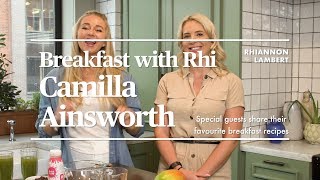 BREAKFAST WITH RHI | CAMILLA AINSWORTH | Nutritionist Rhiannon Lambert
