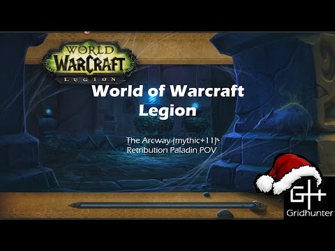 World of Warcraft Legion - The Arcway (mythic+11)
