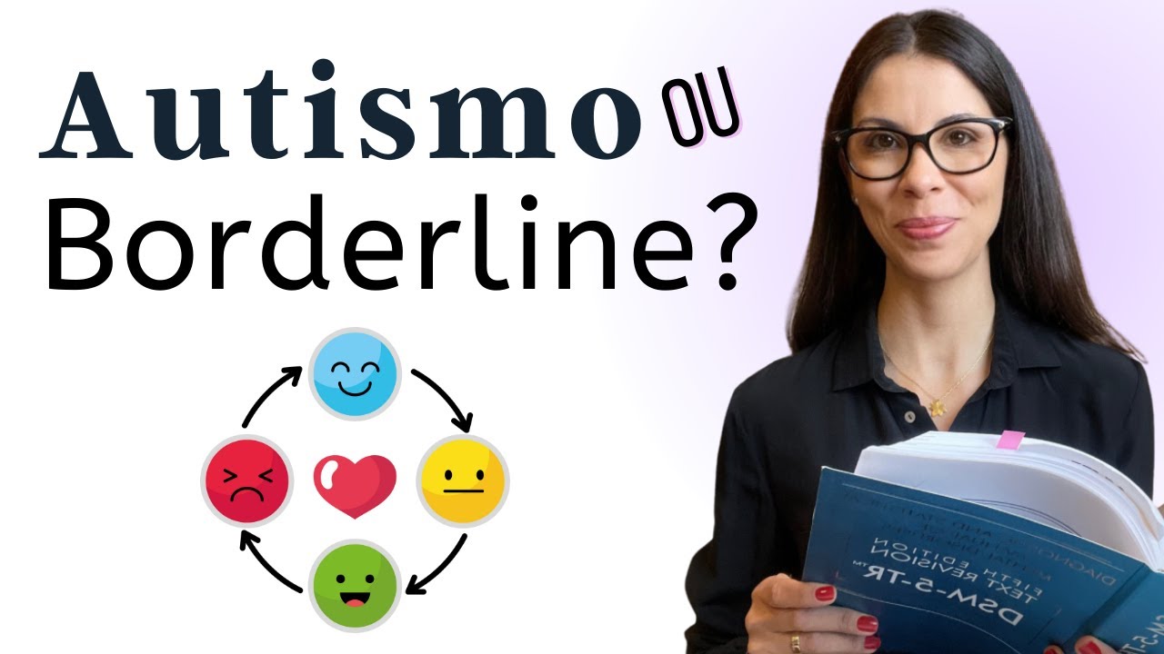 Autismo Adulto ou Borderline - semelhanças e diferenças entre TEA e TPB