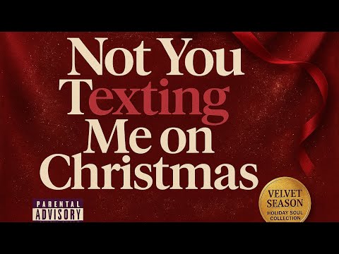 Velvet Season – Not You Texting Me on Christmas (Petty Holiday R&B)