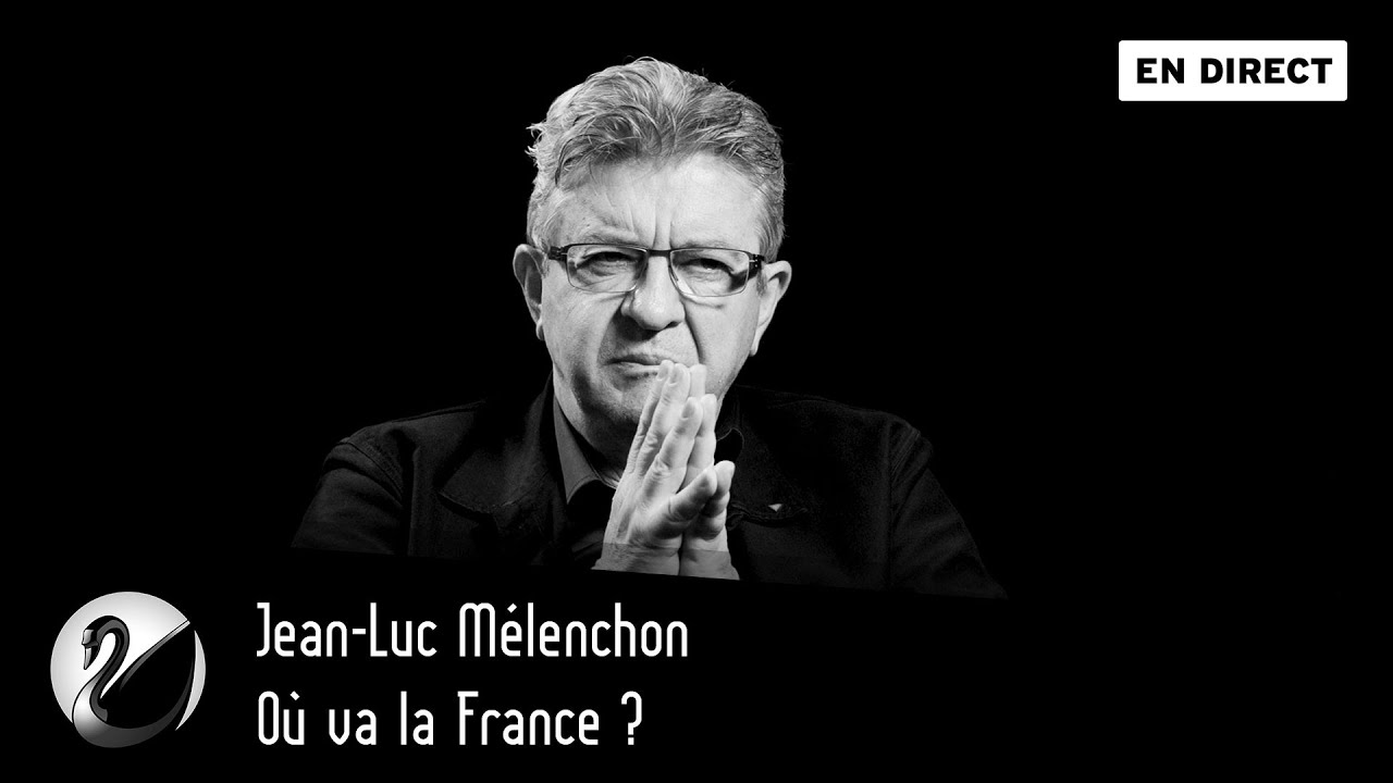 Où va la France ? Jean-Luc Mélenchon