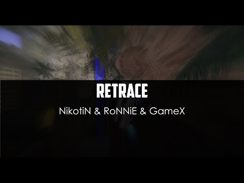 NikotiN ft. RoNNiE ft. GameX - Retrace
