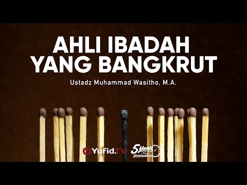 Ahli Ibadah yang Bangkrut - Ustadz Muhammad Wasitho, M.A. - 5 Menit yang Menginspirasi
