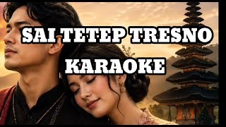 Download lagu Sai tetep tresno Karaoke mp3 Download lagu Sai tetep tresno Karaoke mp3