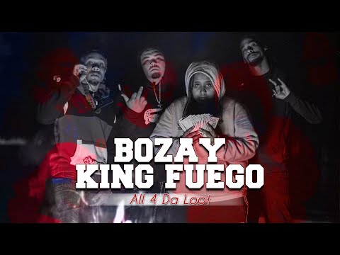 Bozay - All 4 Da Loot ft. King Fuego Music Video
