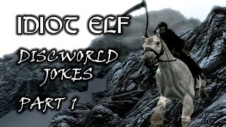 Idiot Elf in Skyrim - 053 - Discworld Jokes - Part 1 - Death